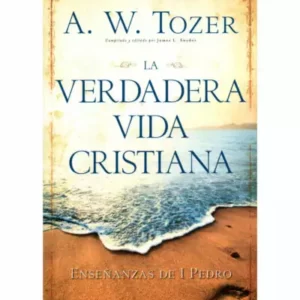 LA VERDADERA VIDA CRISTIANA -ENSEÑANZAS DE 1 PEDRO-