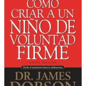 COMO CRIAR A UN NIÑO DE VOLUNTAD FIRME