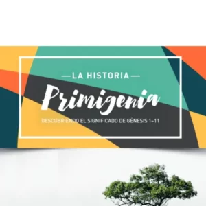 LA HISTORIA -PRIMIGENIA- GENESIS 1-11