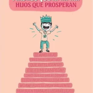 MADRES QUE AFIRMAN HIJOS QUE PROSPERAN