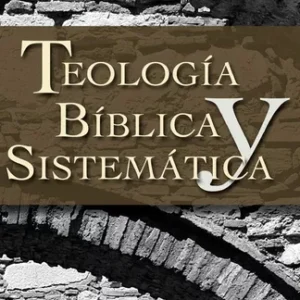 TEOLOGIA BIBLICA Y SISTEMATICA